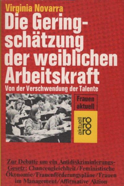 Die Geringschätzung der weiblichen Arbeitskraft : von d. Verschwendung d. Talente / Virginia Novarra. Dt. von Elke Martin