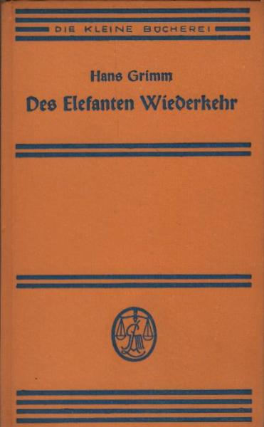 Des Elefanten Wiederkehr / Hans Grimm