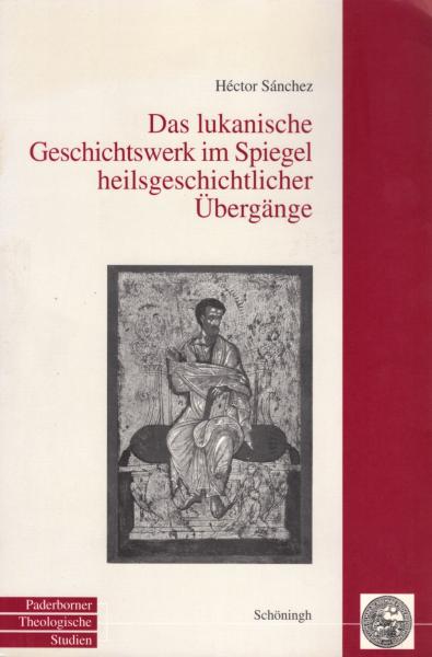 Das lukanische Geschichtswerk im Spiegel heilsgeschichtlicher Übergänge / Héctor Sánchez