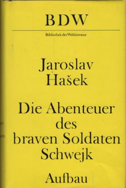 Die Abenteuer des braven Soldaten Schwejk / Jaroslav Ha?ek. Dt. von Grete Reiner