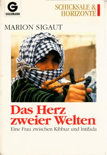Das Herz zweier Welten : Eine Frau zwischen Kibbuz und Intifada
