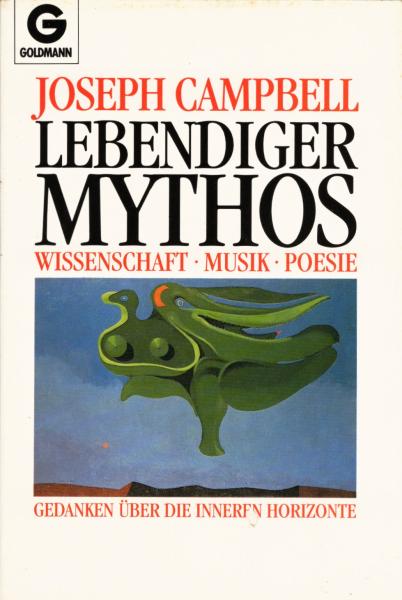 Lebendiger Mythos : Wissenschaft - Musik - Poesie ; Gedanken über die inneren Horizonte