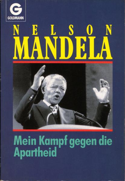 Mein Kampf gegen die Apartheid / Nelson Mandela. Aus dem Engl. übertr. von Baron Jürgen von Koskull. [Die Texte dieses Bandes wurden von Ruth First zusammengestellt]
