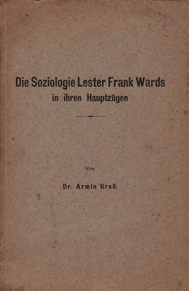 Die Soziologie Lester Frank Wards in ihren Hauptzügen