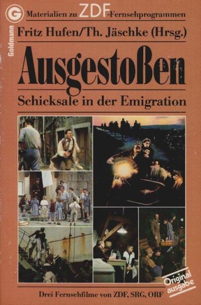 Ausgestossen : Schicksale in d. Emigration ; 3 Fernsehfilme ; Materialien zu ZDF-Fernsehprogrammen / Fritz Hufen ; Th. Jäschke (Hrsg.)