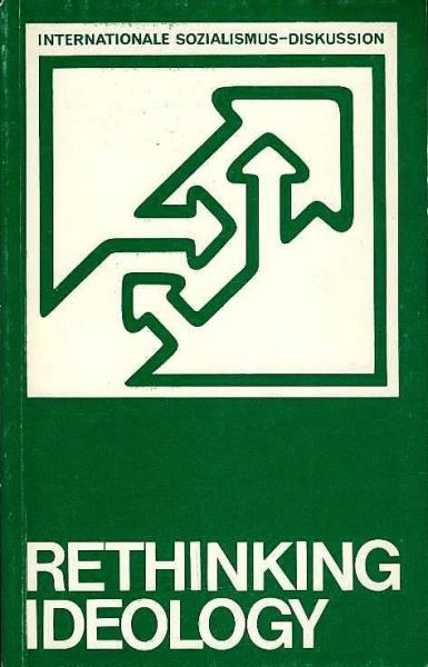 Rethinking ideology / ed. by Sakari Hänninen and Leena Paldán. Contributors: István Bessenyei ...