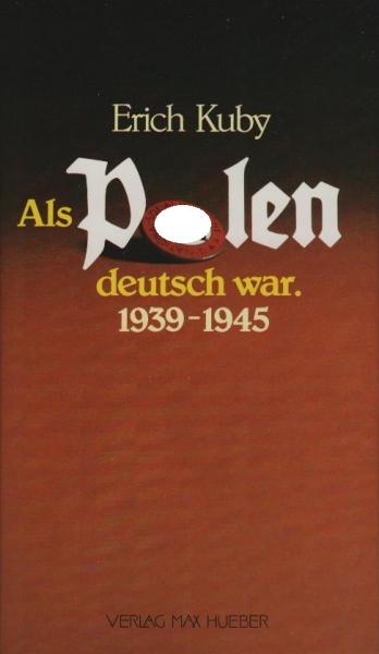 Als Polen deutsch war : 1939 - 1945 / Erich Kuby