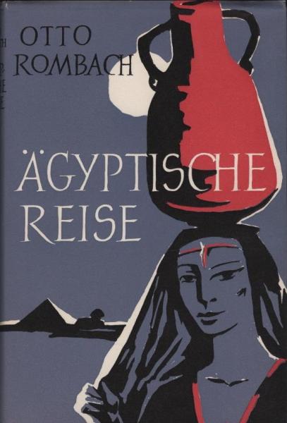 Ägyptische Reise : Bilder u. Begegnungen / Otto Rombach