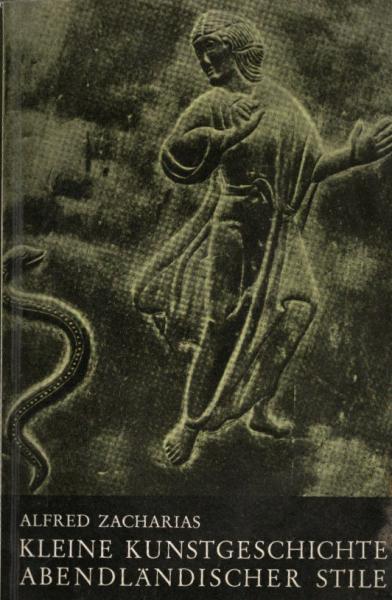Kleine Kunstgeschichte abendländischer Stile / Alfred Zacharias