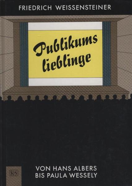 Publikumslieblinge : von Hans Albers bis Paula Wessely / Friedrich Weissensteiner