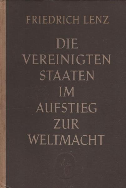 Die Vereinigten Staaten im Aufstieg zur Weltmacht / Friedrich Lenz