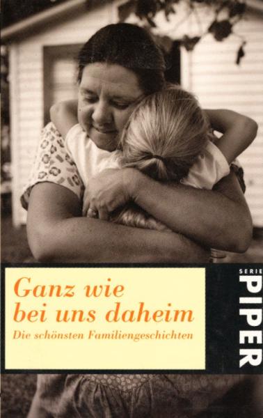 Ganz wie bei uns daheim : die schönsten Familiengeschichten / hrsg. von Lia Franken