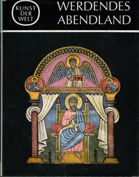 Kunst der Welt, Teil: Serie 2., Die Kulturen des Abendlandes / [Hrsg. von J. A. Schmoll gen. Eisenwerth] / Werdendes Abendland / Von Paolo Verzone. [Aus d. Italien. übers. von Erdmuthe Hafner]
