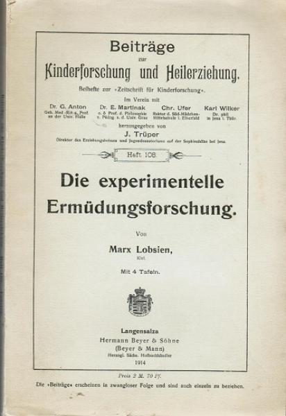 Die experimentelle Ermüdungsforschung (= Beiträge zur Kinderforschung und Heilerziehung. Beihefte zur 'Zeitschrift für Kinderforschung', Heft 108)