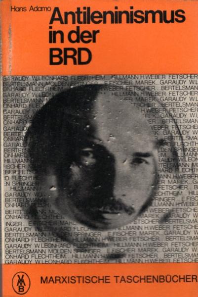 Antileninismus in der BRD : Tendenzen, Inhalt u. Methoden d. Leninfälschung in d. Bundesrepublik unter bes. Berücks. d. internat. Leninjahres 1970 / Hans Adamo