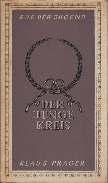 Der junge Kreis : Seine Dichtungen / Klaus Prager. aus d. Nachlass hrsg. von Nino Erné