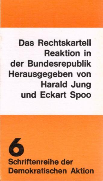 Das Rechtskartell : Reaktion in d. Bundesrepublik / Von ... Hrsg. von Harald Jung u. Eckart Spoo