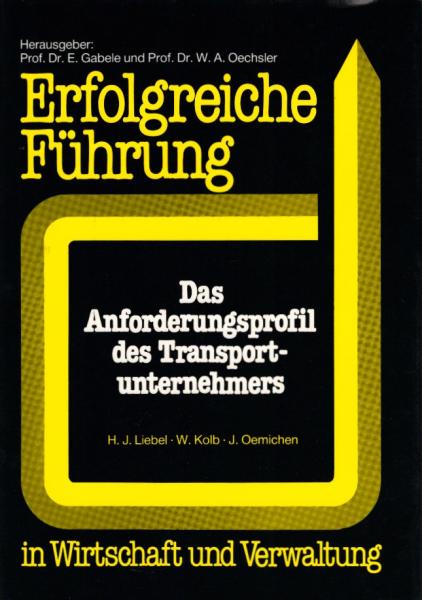 Das Anforderungsprofil des Transportunternehmers / hrsg. von Hermann J. Liebel ...