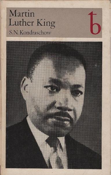 Martin Luther King / S. N. Kondraschow. [Übers. aus d. Russ.: Gisela Lehmann]