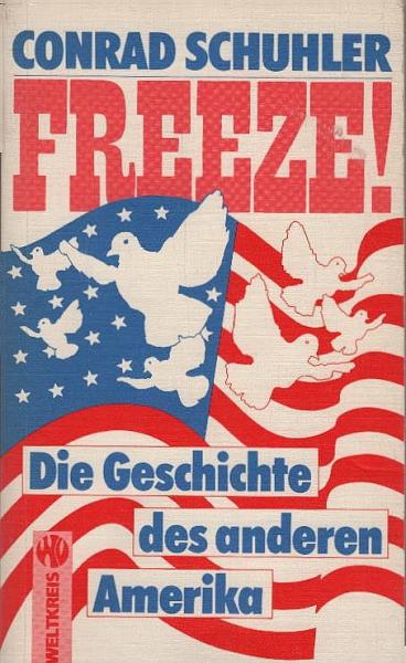 Freeze! : Die Geschichte d. anderen Amerika / Conrad Schuhler