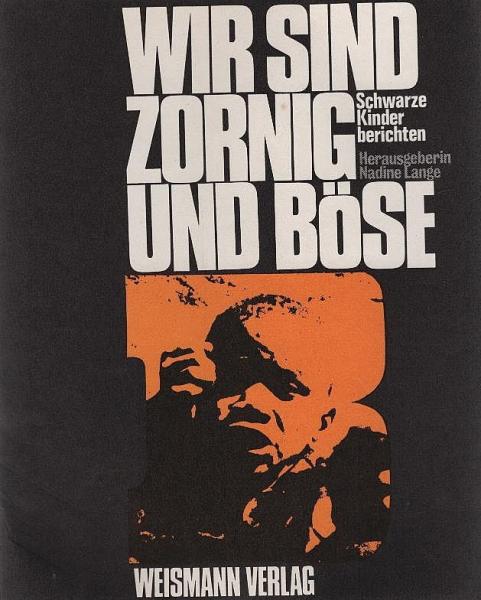 Wir sind zornig und böse : schwarze Kinder berichten; f. Kinder u. andere / aus d. Engl. übers., zusammengestellt, mit Bildern u. e. Text z. Geschichte d. Schwarzen in d. USA versehen von Nadine Lange
