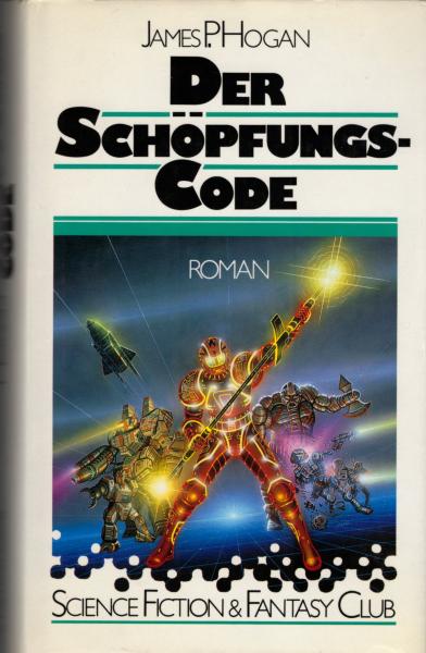 Der Schöpfungscode : Science-fiction-Roman / James P. Hogan. [Aus d. Amerikan. von Joachim Körber]