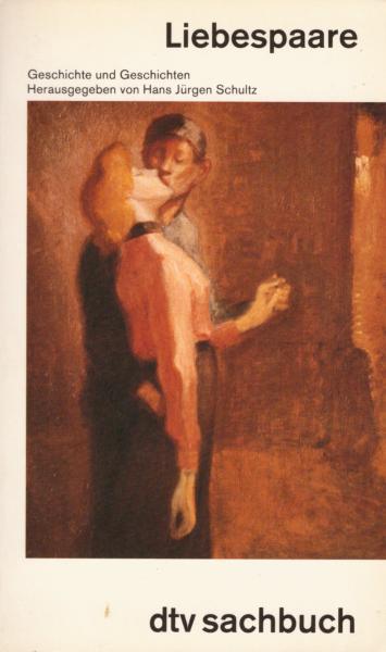 Liebespaare : Geschichte und Geschichten ; [diesem Buch liegt eine Sendereihe des Süddeutschen Rundfunks zugrunde] / hrsg. von Hans Jürgen Schultz