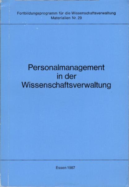 Personalmanagement in der Wissenschaftsverwaltung (Fortbildungsprogramm für die Wissenschaftsverwaltung / Materialien)