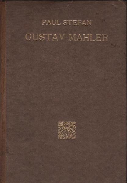Gustav Mahler. Eine Studie über Persönlichkeit und Werk.