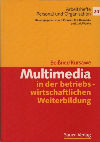 Multimedia in der betriebswirtschaftlichen Weiterbildung : mit Tabellen / von Karl-Heinz Beißner und Peter Kursawe