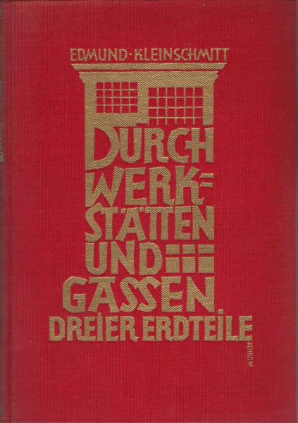 Durch Werkstätten und Gassen dreier Erdteile : Das soziale Bild von Amerika, Ostasien u. Australien / Edmund Kleinschmitt