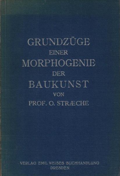 Grundzüge einer Morphogenie der Baukunst / O. Straeche