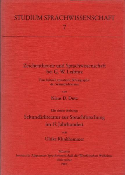 Zeichentheorie und Sprachwissenschaft bei G.W. Leibniz : e. krit. annotierte Bibliogr. d. Sekundärliteratur