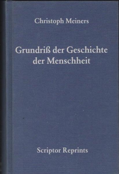 Grundriss der Geschichte der Menschheit / Christoph Meiners
