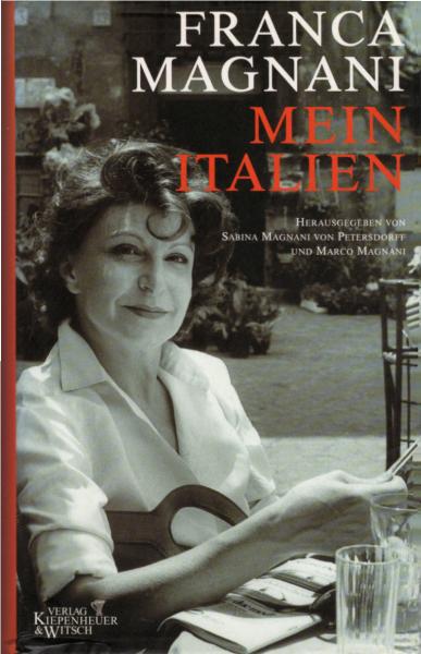 Mein Italien / Franca Magnani. Hrsg. von Sabina Magnani-von Petersdorff und Marco Magnani