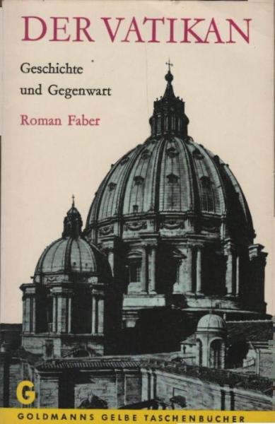 Der Vatikan : Geschichte u. Gegenwart / Roman Faber