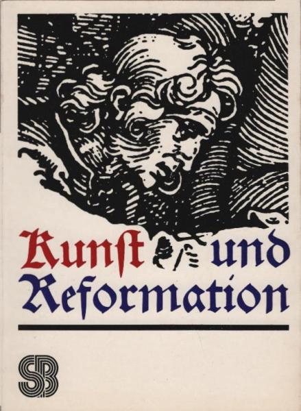 Kunst und Reformation / hrsg. von Ernst Ullmann