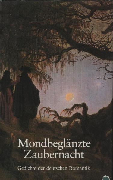 Mondbeglänzte Zaubernacht : Gedichte d. dt. Romantik / hrsg. von Andreas Simon