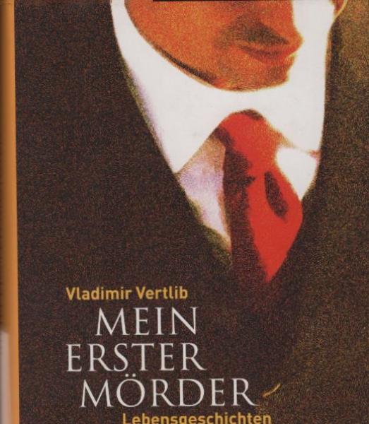 Mein erster Mörder : Lebensgeschichten / Vladimir Vertlib