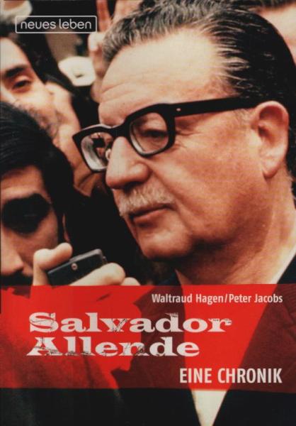 Salvador Allende : eine Chronik / Waltraud Hagen ; Peter Jacobs