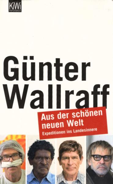 Aus der schönen neuen Welt : Expeditionen in Landesinnere / Günther Wallraff