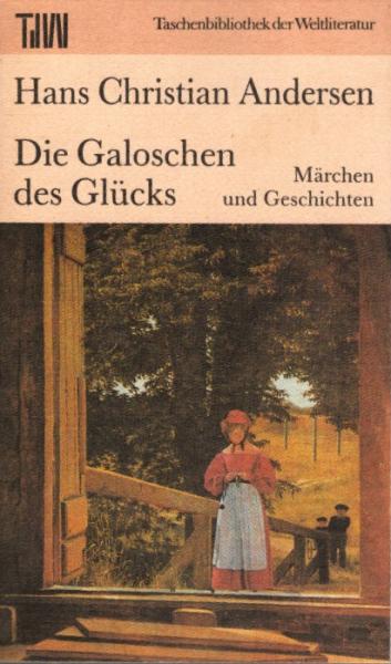 Die Galoschen des Glücks : Märchen und Geschichten / Hans Christian Andersen. Dt. von Eva-Maria Blühm. [Ausgew. von Marlies Juhnke]