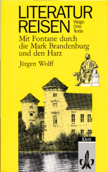 Mit Fontane durch die Mark Brandenburg und den Harz / Jürgen Wolff