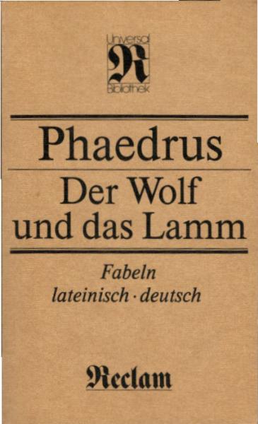 Der Wolf und das Lamm : Fabeln ; lateinisch und deutsch ; [aus dem Lateinischen] / Phaedrus. Hrsg. von Volker Riedel. [Übers. von Eduard Saenger. Mit 15 Ill. von Gisela Kohl]