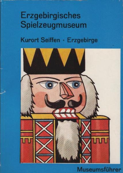 Museumsführer : mit e. Überblick über d. Entwicklung d. erzgebirg. Spielwarenindustrie von ihren Anfängen bis zum Jahre 1945 / Hellmut Bilz. [Zeichn.: Hans Reichelt]