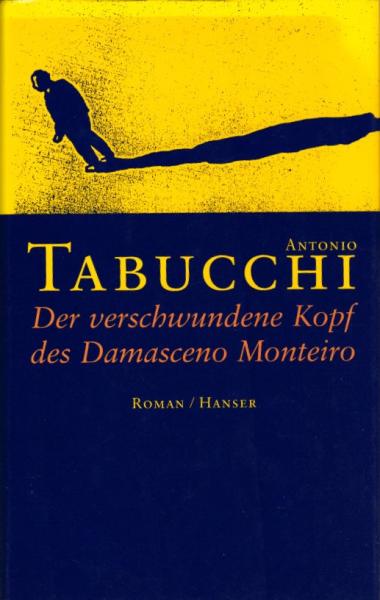 Der verschwundene Kopf des Damasceno Monteiro / Antonio Tabucchi. Aus dem Ital. von Karin Fleischanderl