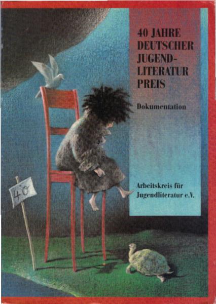 40 Jahre Deutscher Jugendliteraturpreis : eine Dokumentation über 40 Jahre