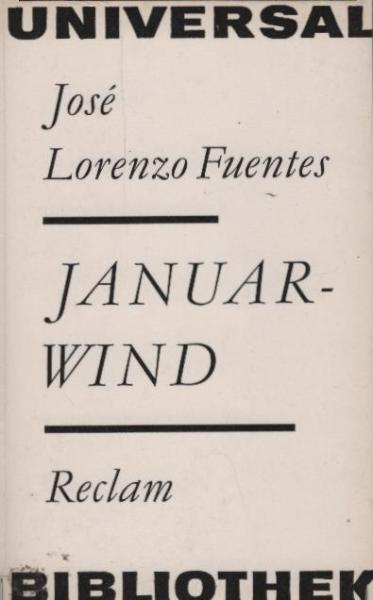 Januarwind : Roman; [aus d. Span.] / José Lorenzo Fuentes. [Übers. von Monika Walter. Hrsg. u. Nachw. von Rudolf Noack]