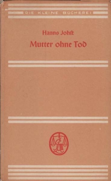 Mutter ohne Tod, Die Begegnung, Zwei Erzählungen / Hanns Johst