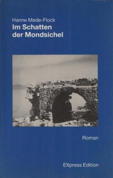 Im Schatten der Mondsichel : Roman / Hanne Mede-Flock